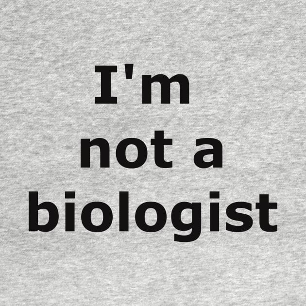 I'm not a biologist by Quarantique